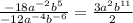 \frac{-18a^{-2}b^5}{-12a^{-4}b^{-6}}=\frac{3a^{2}b^{11}}{2}