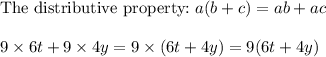 \text{The distributive property:}\ a(b+c)=ab+ac\\\\9\times6t+9\times4y=9\times(6t+4y)=9(6t+4y)