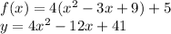 f(x)=4(x^2-3x+9)+5\\y=4x^2-12x+41