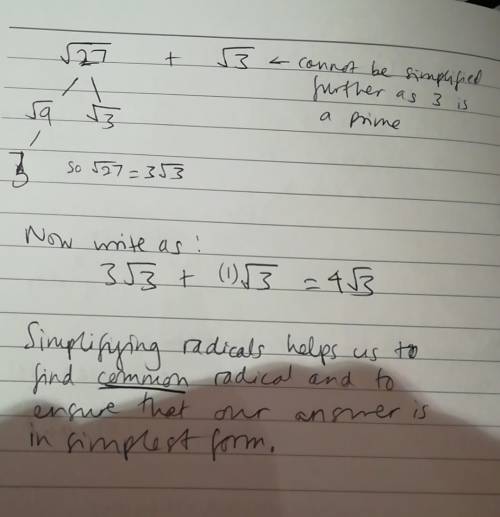 Why are radicals simplified before adding and subtracting?  explain your reasoning by adding sqrt27
