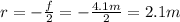 r=- \frac{f}{2}=- \frac{4.1 m}{2}=2.1 m
