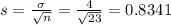 s = \frac{\sigma}{\sqrt{n}} = \frac{4}{\sqrt{23}} = 0.8341