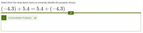 Select from the drop-down menu to correctly identify the property shown. (−4.3)+5.4=5.4+(−4.3) a. as