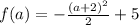 f(a) = - \frac{(a+2)^2}{2} +5