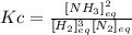 Kc=\frac{[NH_3]^2_{eq}}{[H_2]^3_{eq}[N_2]_{eq}}