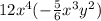 12x^4(- \frac{5}{6} x^3y^2)
