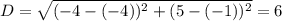 D = \sqrt{(-4 - (-4))^{2} + (5 - (-1))^{2}} = 6