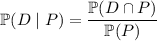 \mathbb P(D\mid P)=\dfrac{\mathbb P(D\cap P)}{\mathbb P(P)}