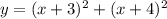 y = (x + 3)^2 + (x + 4)^2