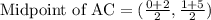 \text{Midpoint of AC}=(\frac{0+2}{2}, \frac{1+5}{2})