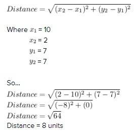What is the distance between points (10, 7) and (2, 7) on a coordinate plane?  enter the answer in t