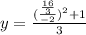 y= \frac{( \frac{ \frac{16}{3} }{-2})^{2}+1  }{3}