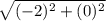 \sqrt{(-2)^{2} + (0)^{2}}