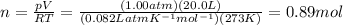 n= \frac{pV}{RT}= \frac{(1.00atm)(20.0L)}{(0.082 LatmK^{-1}mol^{-1})(273 K)}=0.89 mol