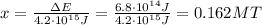 x=  \frac{\Delta E}{4.2 \cdot 10^{15}J}  = \frac{6.8 \cdot 10^{14}J }{4.2 \cdot 10^{15}J} =0.162 MT