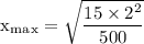 \rm x_m_a_x= \sqrt{\dfrac{15\times2^2}{500}}