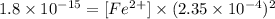 1.8\times 10^{-15}=[Fe^{2+}]\times (2.35\times 10^{-4})^2