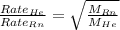 \frac{Rate_{He}}{Rate_{Rn}}=\sqrt{\frac{M_{Rn}}{M_{He}}}
