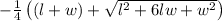 -\frac{1}{4}\left((l + w) + \sqrt{l^2 + 6lw + w^2}\right)