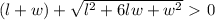 (l + w) + \sqrt{l^2 + 6lw + w^2} \ \textgreater \  0