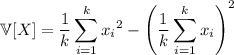\mathbb V[X]=\displaystyle\frac1k\sum_{i=1}^k{x_i}^2-\left(\frac1k\sum_{i=1}^kx_i\right)^2