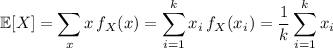 \mathbb E[X]=\displaystyle\sum_x x\,f_X(x)=\sum_{i=1}^k x_i\,f_X(x_i)=\frac1k\sum_{i=1}^k x_i
