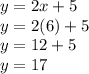 y = 2x + 5 \\ y = 2(6) + 5 \\ y = 12 + 5 \\ y = 17