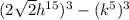 (2\sqrt{2}h^{15})^3-(k^5)^3