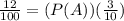\frac{12}{100} =(P(A))( \frac{3}{10} )&#10;