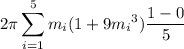 2\pi\displaystyle\sum_{i=1}^5m_i(1+9{m_i}^3)\frac{1-0}5