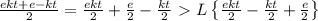 \frac{ekt+e-kt}{2}=\frac{ekt}{2}+\frac{e}{2}-\frac{kt}{2} \ \textgreater \  L\left\{\frac{ekt}{2}-\frac{kt}{2}+\frac{e}{2}\right\}