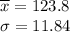 \overline{x}=123.8\\ \sigma=11.84