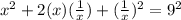 x^2 + 2(x)(\frac{1}{x}) + ( \frac{1}{x})^2  = 9^2