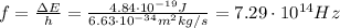 f= \frac{\Delta E}{h}= \frac{4.84 \cdot 10^{-19}J}{6.63 \cdot 10^{-34}m^2 kg/s}=7.29 \cdot 10^{14}Hz