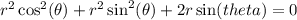 r^2\cos^2(\theta)+r^2\sin^2(\theta)+2r\sin(theta)=0