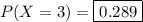 P(X=3)=\boxed{0.289}