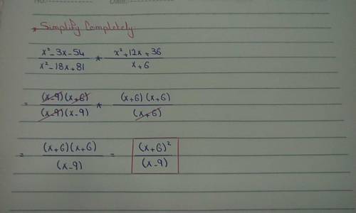 Simplify completely x^2-3x-54/x^2-18x+81 times x^2+12x+36/x+6