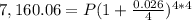 7,160.06=P(1+\frac{0.026}{4})^{4*4}