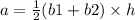 a = \frac{1}{2} (b1 + b2) \times h