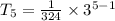 T_5 = \frac{1}{324} \times 3^{5 - 1}