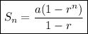 \boxed{S_n = \frac{a( 1 - r^n ) }{1 - r}}