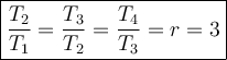 \large {\boxed {\frac{T_2}{T_1} = \frac{T_3}{T_2} = \frac{T_4}{T_3} = r = 3} }