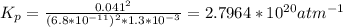 K_{p}=\frac{0.041^{2}}{({6.8*10^{-11}}) ^{2}*1.3*10^{-3}}=2.7964*10^{20}atm^{-1}