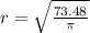 r=\sqrt\frac{73.48}{\pi}