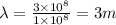 \lambda= \frac{3 \times 10^8}{1 \times 10^8}=3m