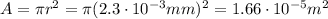 A=\pi r^2 = \pi (2.3 \cdot 10^{-3}mm)^2=1.66 \cdot 10^{-5}m^2