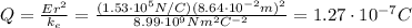 Q= \frac{Er^2}{k_e} = \frac{(1.53 \cdot 10^5 N/C)(8.64 \cdot 10^{-2}m)^2}{8.99 \cdot 10^9 Nm^2C^{-2}} =1.27 \cdot 10^{-7}C