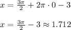 x=\frac{3\pi}{2}+2\pi\cdot 0-3\\\\x=\frac{3\pi }{2}-3\approx 1.712