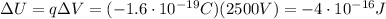 \Delta U = q \Delta V= (-1.6 \cdot 10^{-19}C)(2500 V)=-4 \cdot 10^{-16}J