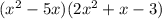 (x ^ 2-5x) (2x ^ 2 + x-3)